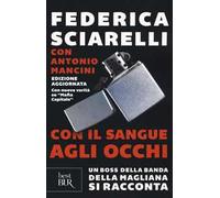 Con il sangue agli occhi. Un boss della banda della Magliana si racconta