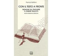 Con il testo a fronte. Indagine sul tradurre e l'essere tradotti