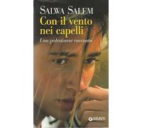 Con il vento nei capelli. Una palestinese racconta