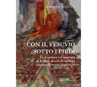 Con il Vesuvio sotto i piedi - Marisa De Spagnolis, 2019, Ali Ribelli Ed.