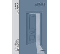 Con Jesús, sin filtros: Rezar con el Evangelio