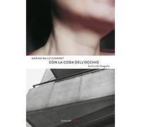 Libri Ballo Charmet Marina - Con La Coda Dell'occhio. Scritti Sulla Fotografia