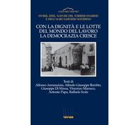 Con la dignità e le lotte del mondo del lavoro la democrazia cresce