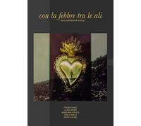 Con la febbre tra le ali. Una collezione intima