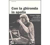 Con la ghironda in spalla. Il lungo viaggio musicale di un suonatore controcorrente. Con 2 CD Audio