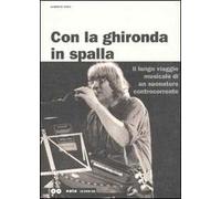 Con la ghironda in spalla. Il lungo viaggio musicale di un suonatore controcorrente. Con 2 CD Audio