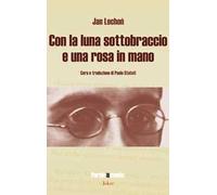 Con la luna sottobraccio e una rosa in mano. Ediz. multilingue