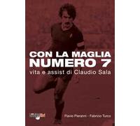 Con la maglia numero 7. Vita e assist di Claudio Sala