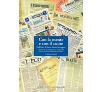 Con la mente e con il cuore. Dall'Eco a Il Nuovo Diario Messaggero. 120 anni di storia del giornale della città e Diocesi di Imola