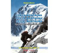 Libri Roberto Masoni - Con La Montagna Per La Montagna Della Montagna. Una Stori