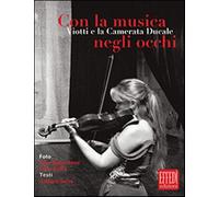 Con la musica negli occhi. Viotti e la camerata ducale. Ediz. illustrata -...