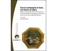 Con la sampogna in man, col flauto al labro. Edizioni commentate della «Ninfa guerriera» di Giovan Battista Lampugnano e della «Ninfa spensierata» ... Con CD-ROM