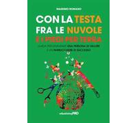 Con la testa fra le nuvole e i piedi per terra. Guida per diventare una persona di valore e un parrucchiere di successo
