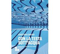 Con la testa sott'acqua. Il mondo visto da chi nuota [Paperback] [Jan 17, 2025]