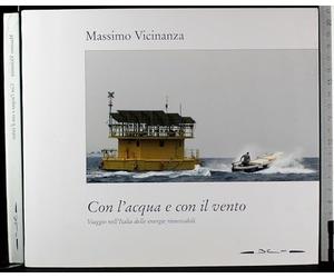 Con l'acqua e con il vento. Viaggio nell'Italia delle energie rinnovabili.
