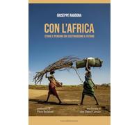 Con l'Africa. Storie e persone che costruiscono il futuro - Ragogna Giuseppe
