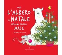 Con l'albero di Natale andiamo proprio male. Ediz. a colori
