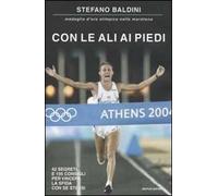 Con le ali ai piedi. 42 segreti e 195 consigli per vincere la sfida con se stessi