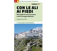 Con le ali ai piedi nei luoghi di san Francesco e dell'arcangelo Michele