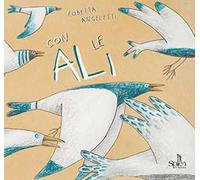 Con le ali. Ediz. illustrata