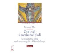 Con le ali si coprivano i piedi. La sessualità nella Bibbia e nella letteratura giudaica del Secondo Tempio