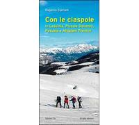 Con le ciaspole. In Lessinia, piccole Dolomiti, Pasubio e altipiani trentini