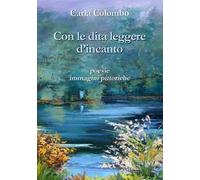 Con le dita leggere d'incanto. Ediz. illustrata