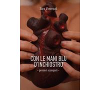 Con le mani blu d’inchiostro. Pensieri scomposti di Sara Vimercati, 2020, Youc