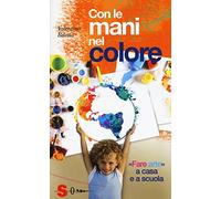 Con le mani nel colore. «Fare arte» a casa e a scuola