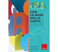 Con le mani nella carta. Percorsi interdisciplinari per una scuola creativa