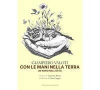 Con le mani nella terra. Un anno nell'orto - [Lubrina Bramani Editore]