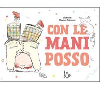 Con le mani posso. Ediz. a colori