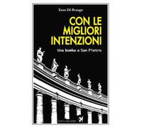 Con le migliori intenzioni. Una bomba a San Pietro