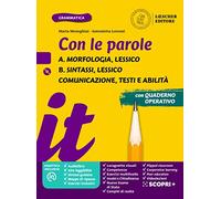 Con le parole. Ediz. gialla. Con Prove di ingresso, Scrivere senza errori, La grammatica a colpo d’occhio, Verso l'Esame di Stato, Comunicazione, ... Lessico. Sintassi, Lessico (Vol. A-B)