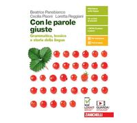 Con le parole giuste. Grammatica, lessico e storia della lingua. Con Testi, comunicazione e scrittura. Per le Scuole superiori. Con e-book. Con espansione online