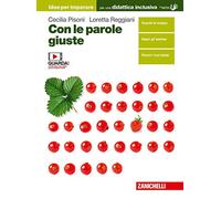 Con le parole giuste. Idee per imparare. Per le Scuole superiori