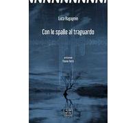 Con le spalle al traguardo. Scritture per musica. Ediz. multilingue
