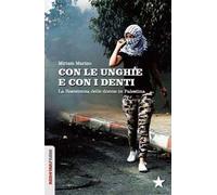 Con le unghie e con i denti. La resistenza delle donne in Palestina