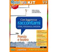 CON LEGGEREZZA RACCONTAMI POESIA E TEATRO (9791220407564) - Libro Scolastico + Kit Scuola con Copertine Rebillo