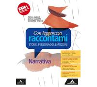 Con leggerezza raccontami. Storie, Personaggi, Emozioni. Narrativa. Per le Scuole superiori. Con e-book. Con espansione online