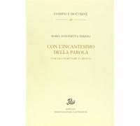 Con l'incantesimo della parola. Foscolo scrittore e critico - Terzoli Mari...