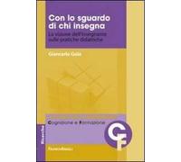Con lo sguardo di chi insegna. La visione dell'insegnante sulle pratiche didattiche
