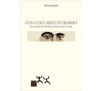 Con lo sguardo di Gramsci. Dalle lettere dal carcere all'attuale lotta di classe