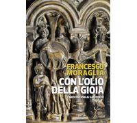 Con l'olio della gioia. Meditazioni ai sacerdoti - Moraglia Francesco