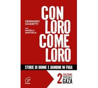 Con loro, come loro. Storie di donne e bambini in fuga. Ediz. ampliata - G...