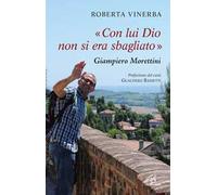 Con lui Dio non si era sbagliato. Giampiero Morettini