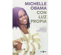 Con luz propia. vencer en tiempos de incertidumbre - Obama Michelle