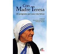 Con Madre Teresa. 24 proposte per una vita felice