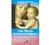 Con Maria in attesa del Signore. Nuovo rosario di avvento
