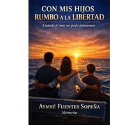CON MIS HIJOS RUMBO A LA LIBERTAD: Cuando el mar no pudo detenernos